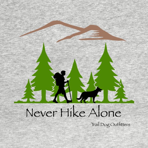 Never Hike Alone by TrailDogOutfitters